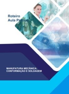 Aula Prática - Manufatura Mecânica: Conformação e Soldagem