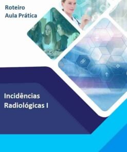 Roteiro Aula Prática Incidências Radiológicas I