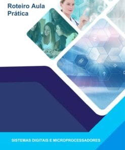 Roteiro Aula Prática – Sistemas Digitais e Microprocessadores