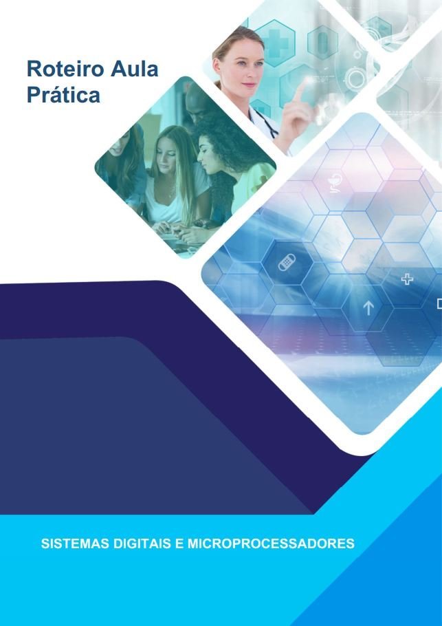 Roteiro Aula Prática – Sistemas Digitais e Microprocessadores